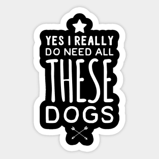 Yes I really do need all these dogs Sticker